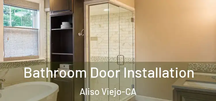  Bathroom Door Installation Aliso Viejo-CA