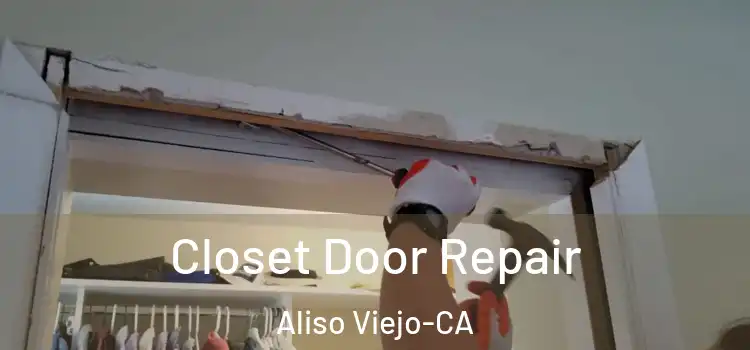 Closet Door Repair Aliso Viejo-CA