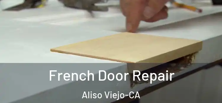 French Door Repair Aliso Viejo-CA