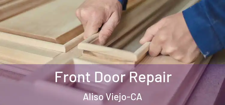 Front Door Repair Aliso Viejo-CA