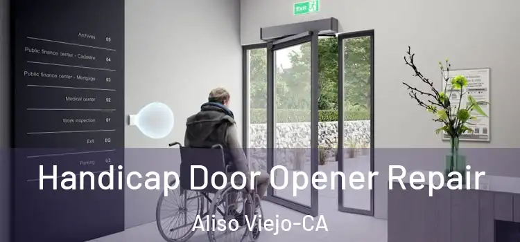  Handicap Door Opener Repair Aliso Viejo-CA