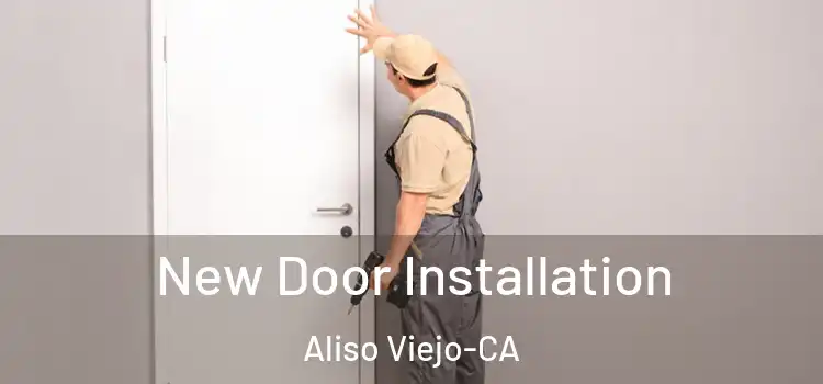 New Door Installation Aliso Viejo-CA