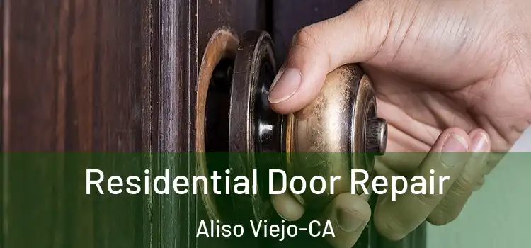 Residential Door Repair Aliso Viejo-CA