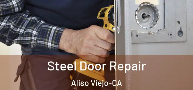 Steel Door Repair Aliso Viejo-CA